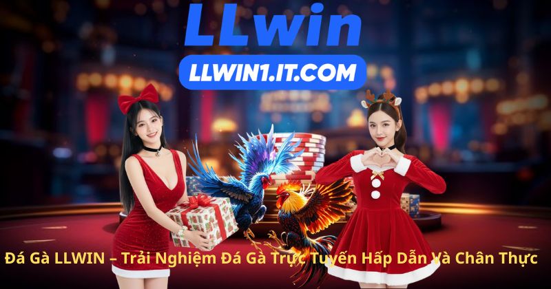 Đá Gà LLWIN – Trải Nghiệm Đá Gà Trực Tuyến Hấp Dẫn Và Chân Thực